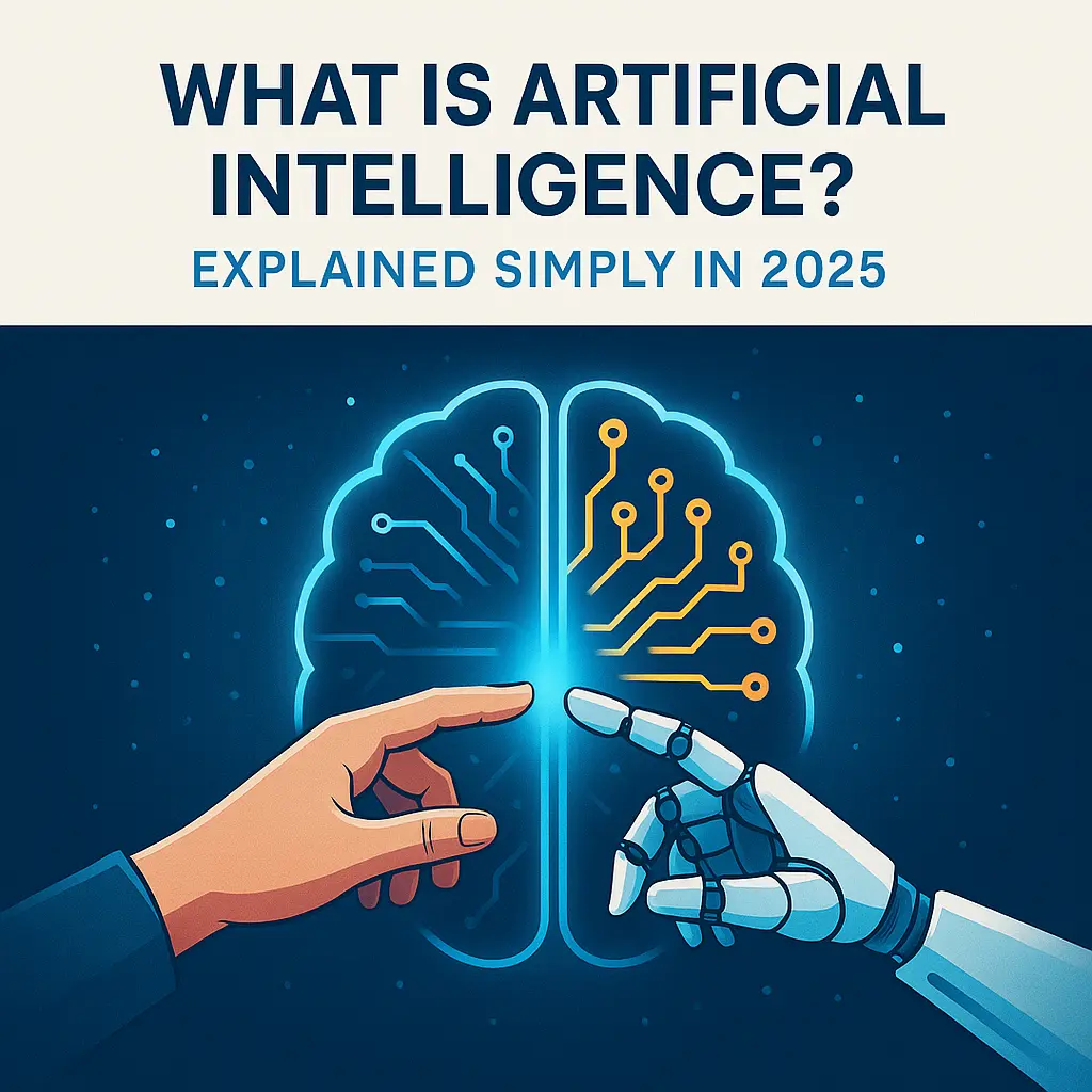 What Is Artificial Intelligence? Explained Simply in 2025